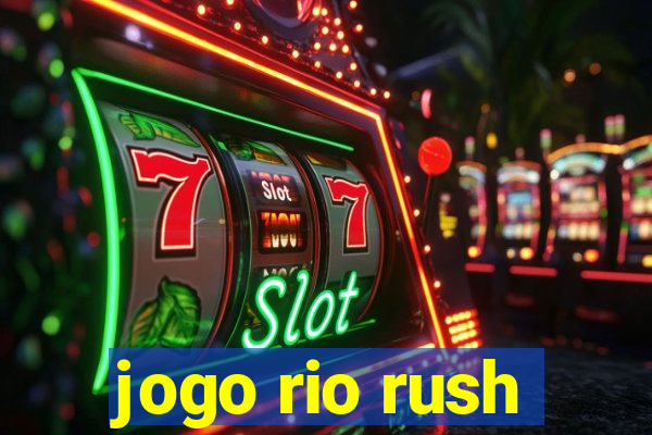 jogo rio rush